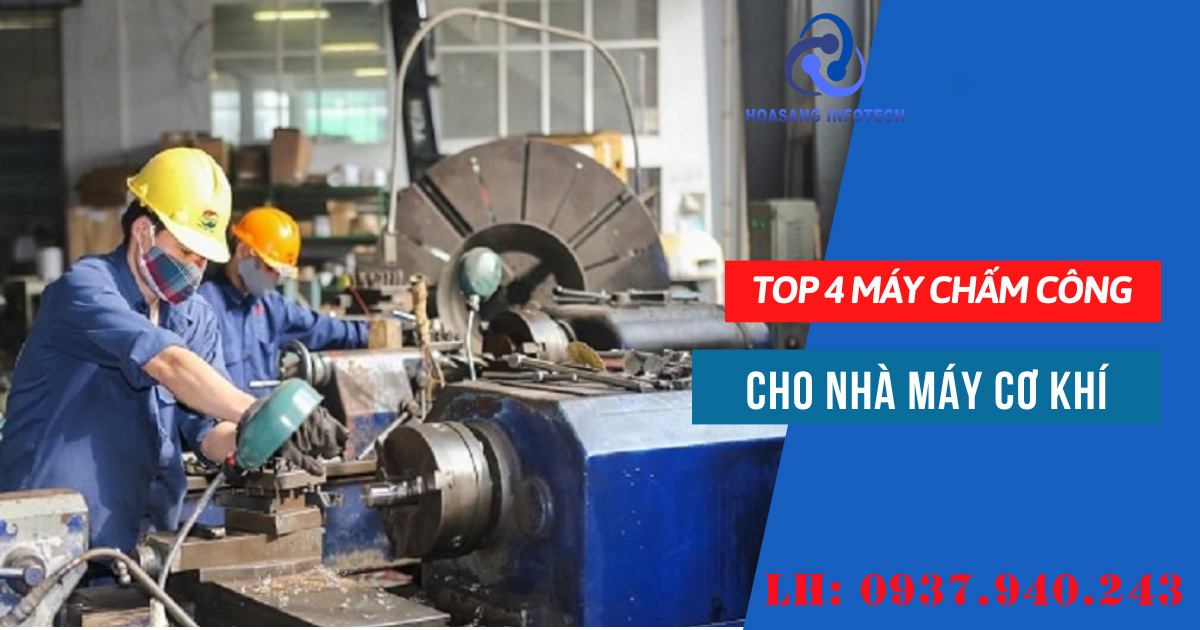 Top 4 máy chấm công thích hợp cho ngành cơ khí