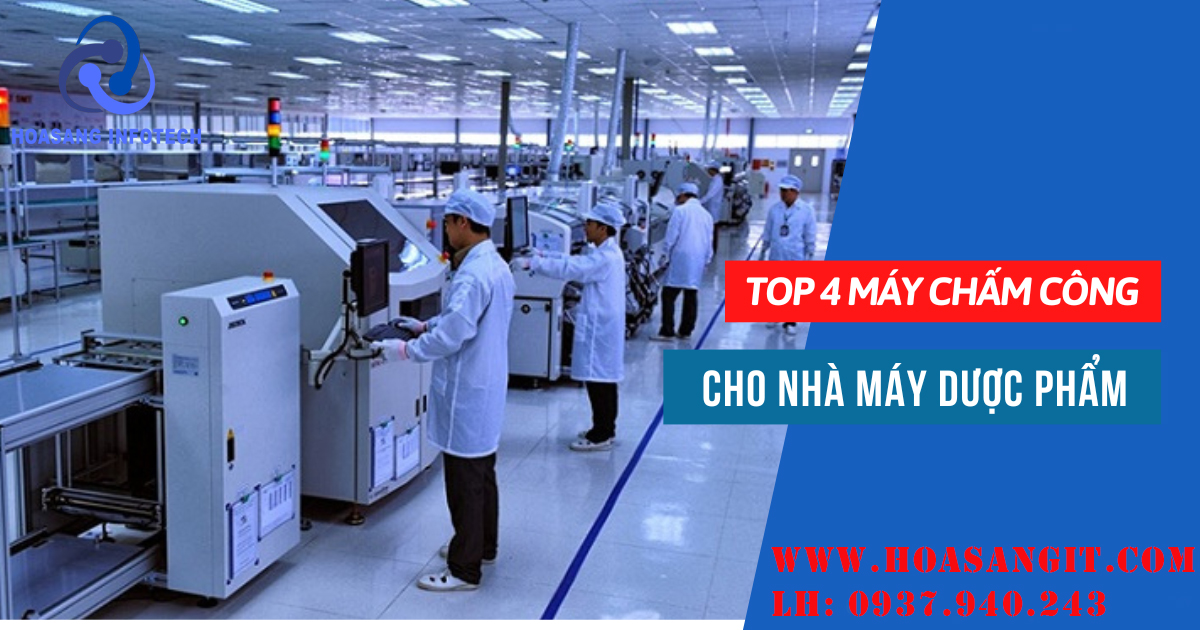 Top 4 máy chấm công cho Nhà máy Dược phẩm