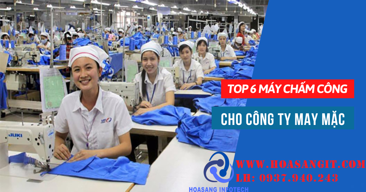 Top 6 máy chấm công cho công ty may